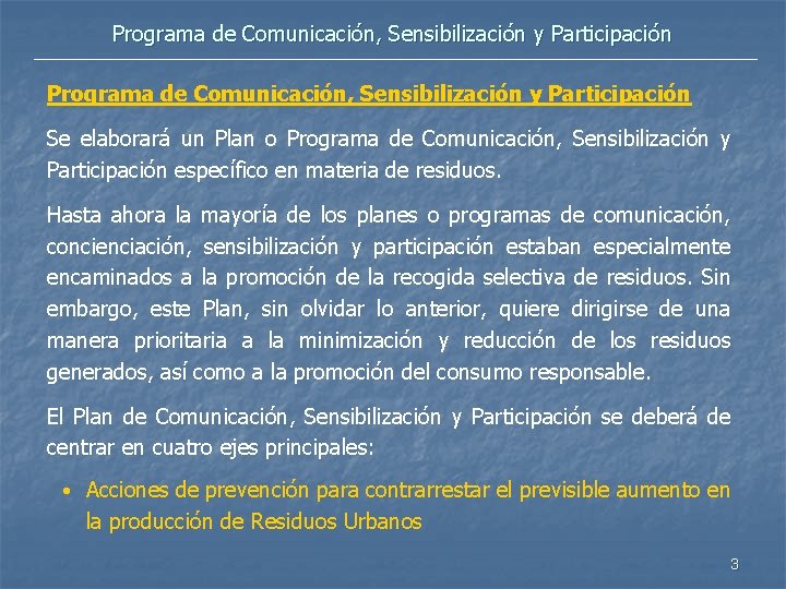 Programa de Comunicación, Sensibilización y Participación Se elaborará un Plan o Programa de Comunicación,