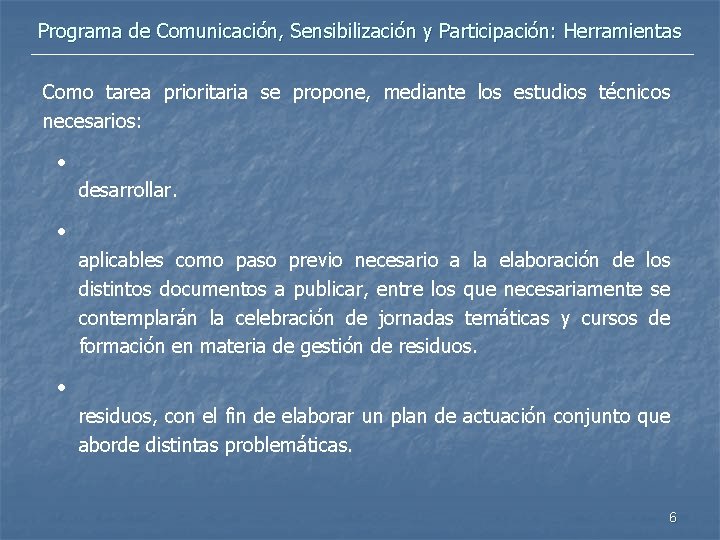 Programa de Comunicación, Sensibilización y Participación: Herramientas Como tarea prioritaria se propone, mediante los