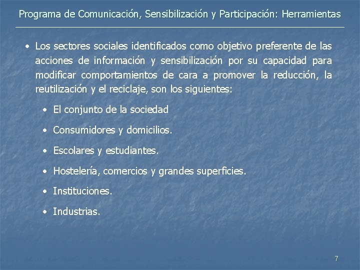 Programa de Comunicación, Sensibilización y Participación: Herramientas • Los sectores sociales identificados como objetivo
