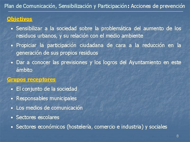 Plan de Comunicación, Sensibilización y Participación: Acciones de prevención Objetivos • Sensibilizar a la