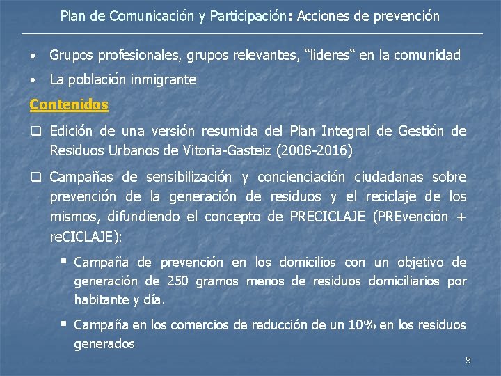 Plan de Comunicación y Participación: Acciones de prevención • Grupos profesionales, grupos relevantes, “lideres“