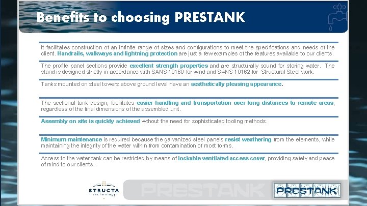 Benefits to choosing PRESTANK It facilitates construction of an infinite range of sizes and