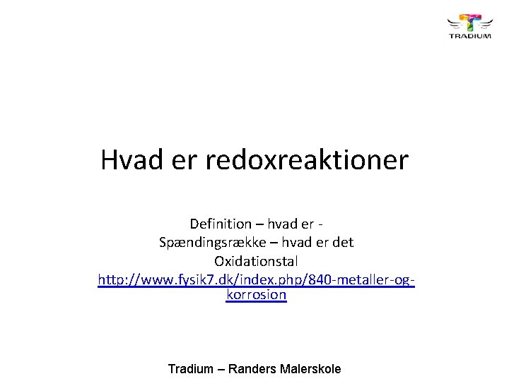 Hvad er redoxreaktioner Definition – hvad er Spændingsrække – hvad er det Oxidationstal http: