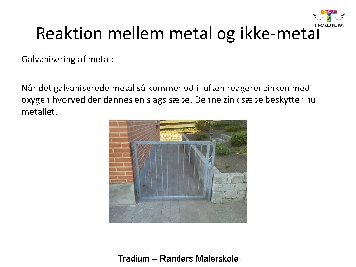 Reaktion mellem metal og ikke-metal Galvanisering af metal: Når det galvaniserede metal så kommer