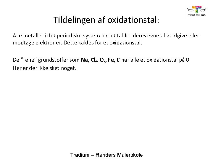 Tildelingen af oxidationstal: Alle metaller i det periodiske system har et tal for deres