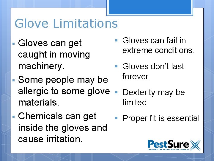 Glove Limitations § § § Gloves can get caught in moving machinery. Some people