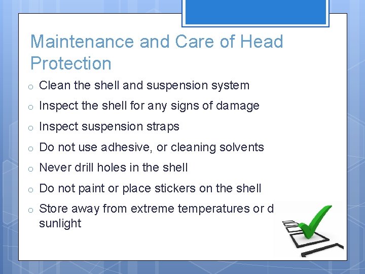 Maintenance and Care of Head Protection o Clean the shell and suspension system o