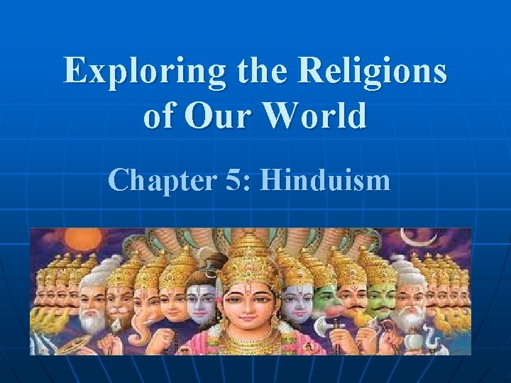 Exploring the Religions of Our World Chapter 5: Hinduism 
