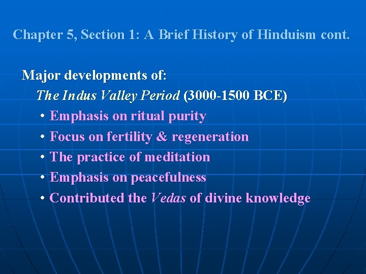 Chapter 5, Section 1: A Brief History of Hinduism cont. Major developments of: The