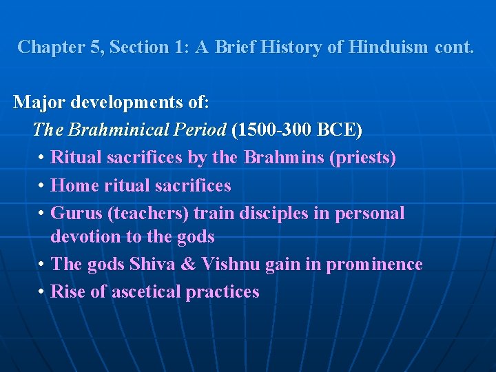 Chapter 5, Section 1: A Brief History of Hinduism cont. Major developments of: The