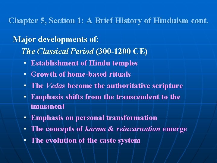 Chapter 5, Section 1: A Brief History of Hinduism cont. Major developments of: The