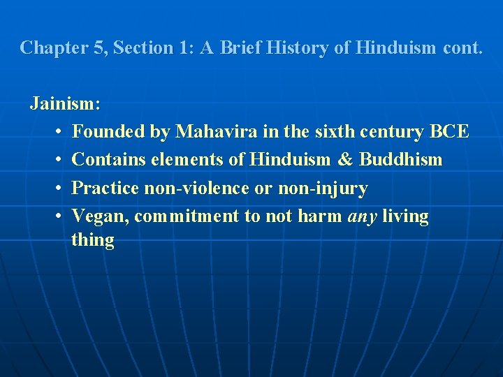 Chapter 5, Section 1: A Brief History of Hinduism cont. Jainism: • Founded by