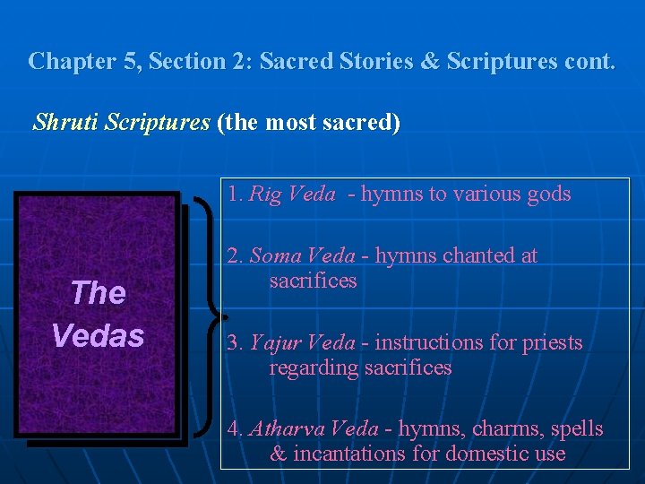 Chapter 5, Section 2: Sacred Stories & Scriptures cont. Shruti Scriptures (the most sacred)