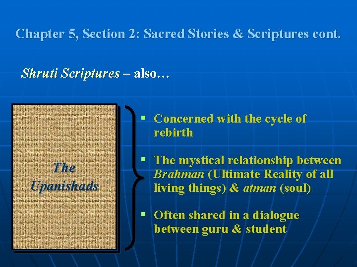 Chapter 5, Section 2: Sacred Stories & Scriptures cont. Shruti Scriptures – also… §