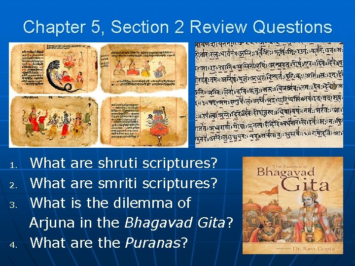 Chapter 5, Section 2 Review Questions 1. 2. 3. 4. What are shruti scriptures? Chapter 5, Section 2 Review Questions 1. 2. 3. 4. What are shruti scriptures?