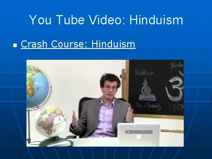 You Tube Video: Hinduism n Crash Course: Hinduism 