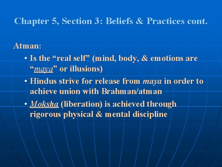 Chapter 5, Section 3: Beliefs & Practices cont. Atman: • Is the “real self”