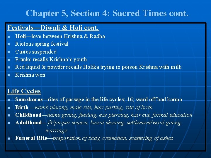 Chapter 5, Section 4: Sacred Times cont. Festivals—Diwali & Holi cont. n n n