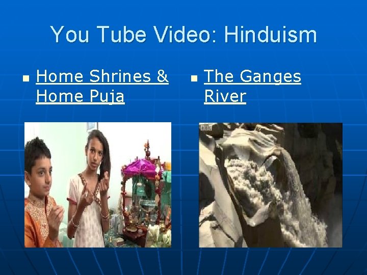 You Tube Video: Hinduism n Home Shrines & Home Puja n The Ganges River