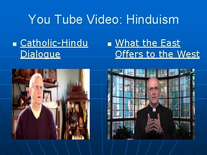 You Tube Video: Hinduism n Catholic-Hindu Dialogue n What the East Offers to the