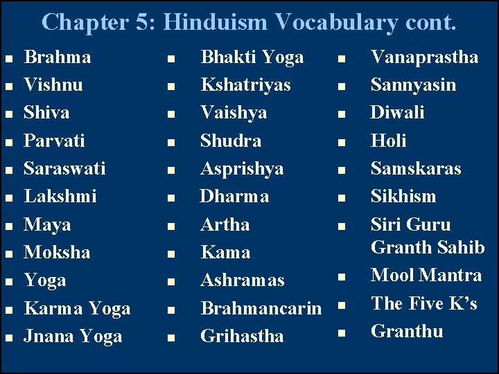 Chapter 5: Hinduism Vocabulary cont. n n n Brahma Vishnu Shiva Parvati Saraswati Lakshmi