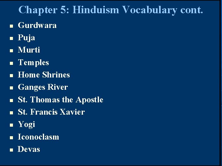 Chapter 5: Hinduism Vocabulary cont. n n n Gurdwara Puja Murti Temples Home Shrines