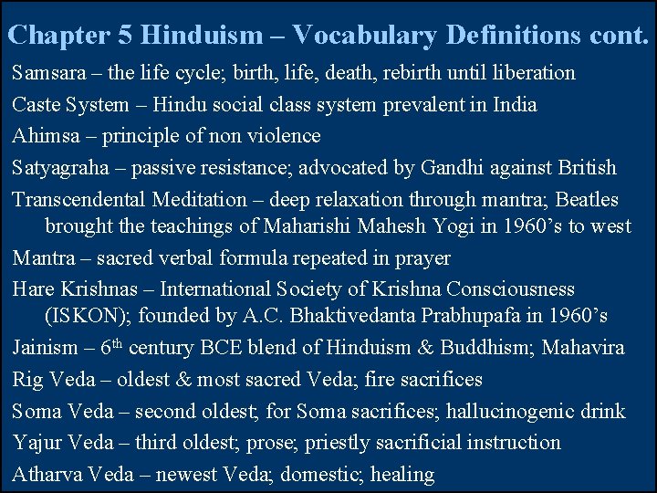 Chapter 5 Hinduism – Vocabulary Definitions cont. Samsara – the life cycle; birth, life,