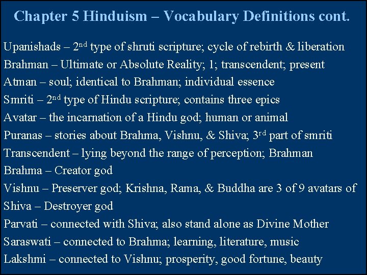 Chapter 5 Hinduism – Vocabulary Definitions cont. Upanishads – 2 nd type of shruti