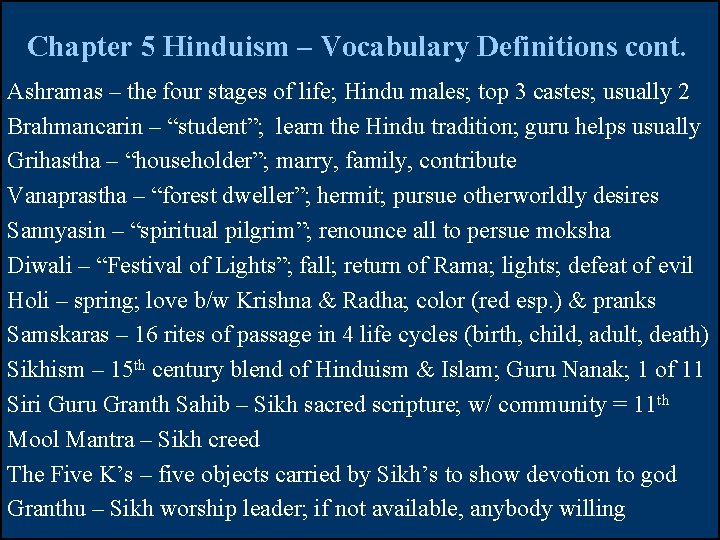 Chapter 5 Hinduism – Vocabulary Definitions cont. Ashramas – the four stages of life;