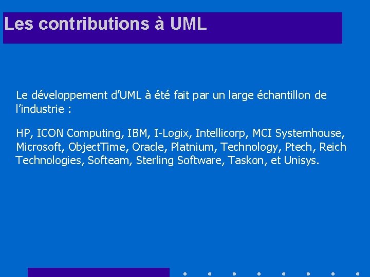 Les contributions à UML Le développement d’UML à été fait par un large échantillon