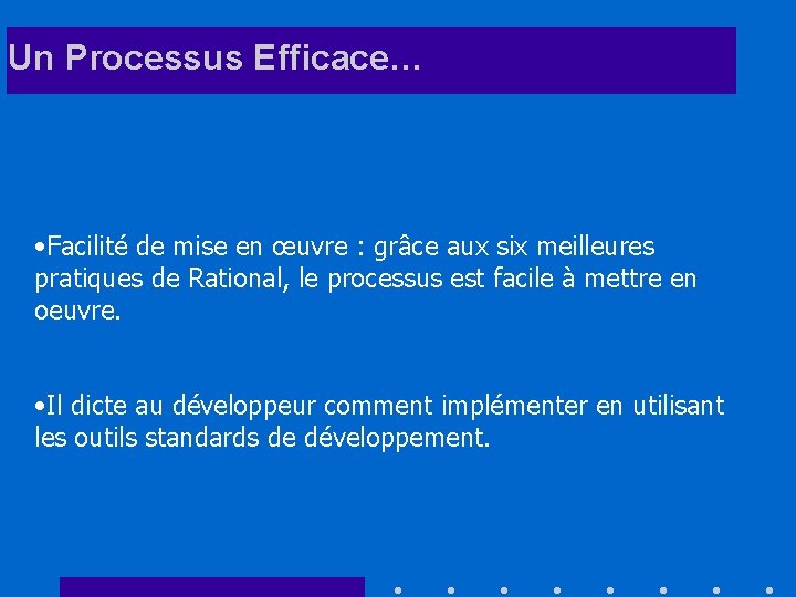 Un Processus Efficace… • Facilité de mise en œuvre : grâce aux six meilleures