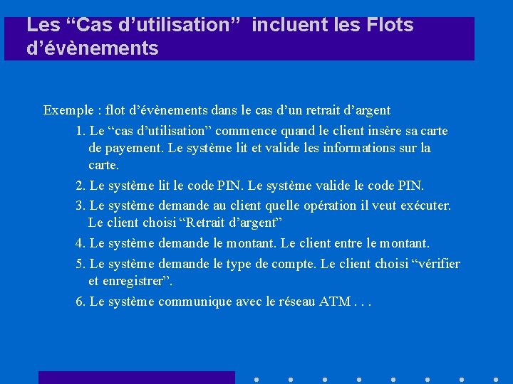 Les “Cas d’utilisation” incluent les Flots d’évènements Exemple : flot d’évènements dans le cas
