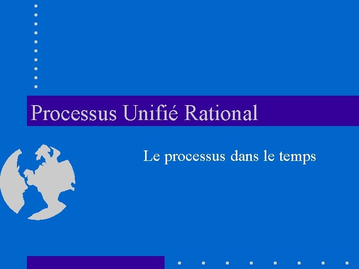 Processus Unifié Rational Le processus dans le temps 