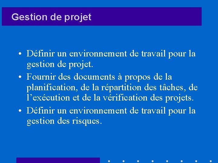Gestion de projet • Définir un environnement de travail pour la gestion de projet.
