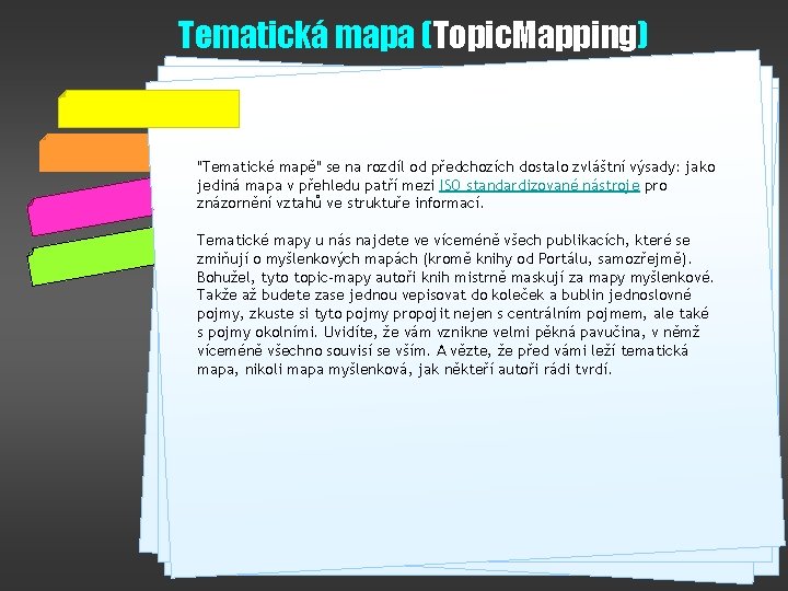 Tematická mapa (Topic. Mapping) "Tematické mapě" se na rozdíl od předchozích dostalo zvláštní výsady: