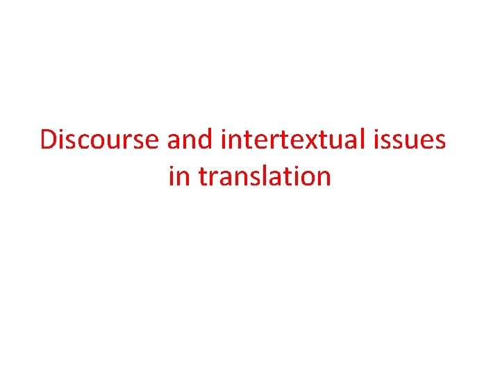 Discourse and intertextual issues in translation 