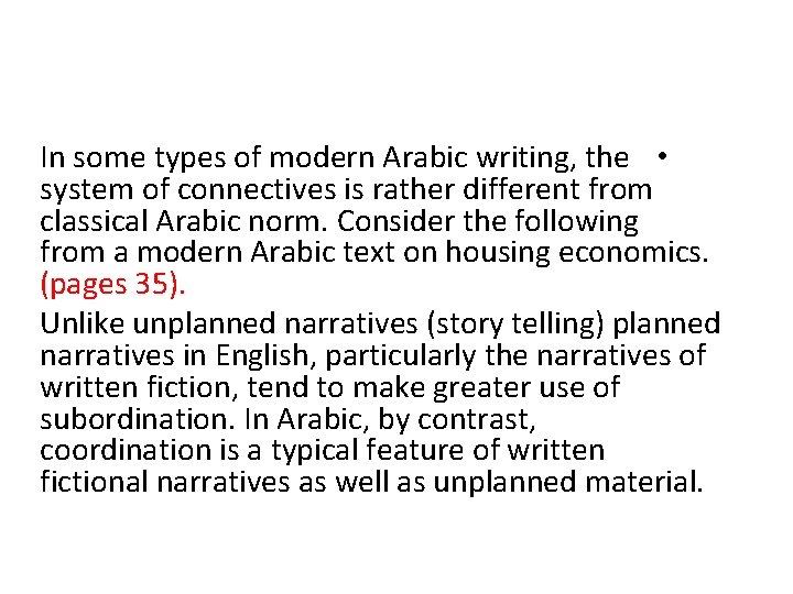 In some types of modern Arabic writing, the • system of connectives is rather