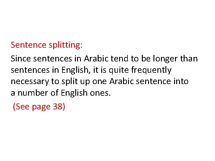 Sentence splitting: Since sentences in Arabic tend to be longer than sentences in English,