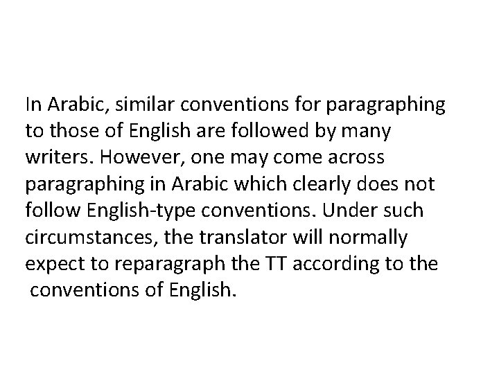 In Arabic, similar conventions for paragraphing to those of English are followed by many