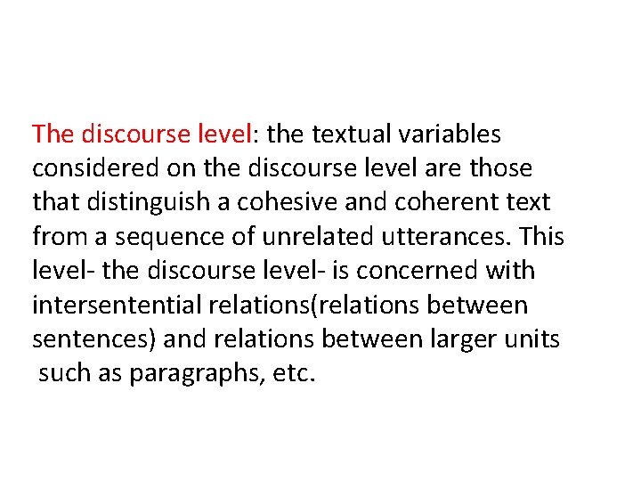 The discourse level: the textual variables considered on the discourse level are those that