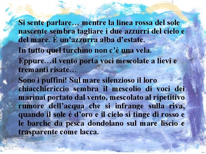 Si sente parlare… mentre la linea rossa del sole nascente sembra tagliare i due