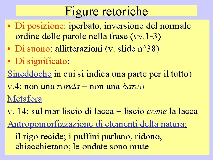 Figure retoriche • Di posizione: iperbato, inversione del normale ordine delle parole nella frase