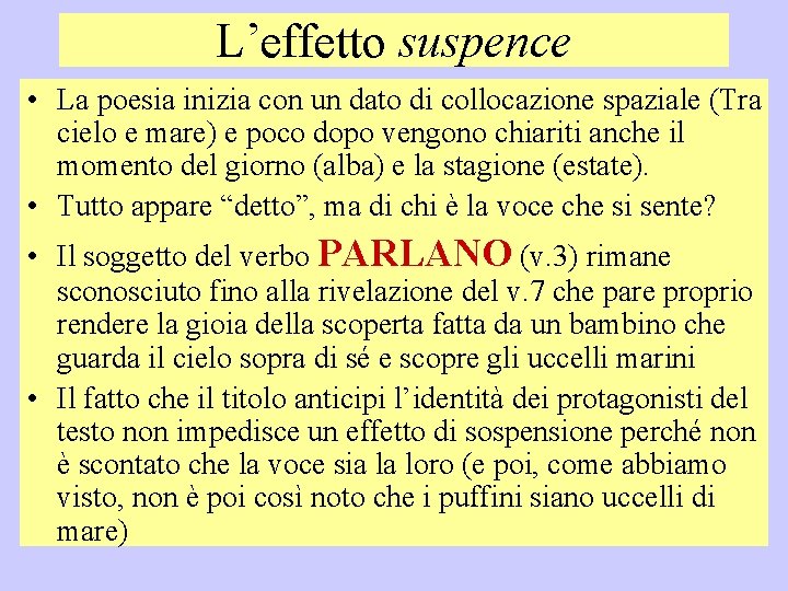 L’effetto suspence • La poesia inizia con un dato di collocazione spaziale (Tra cielo