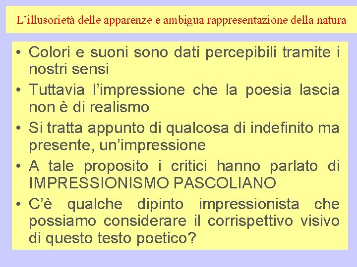 L’illusorietà delle apparenze e ambigua rappresentazione della natura • Colori e suoni sono dati