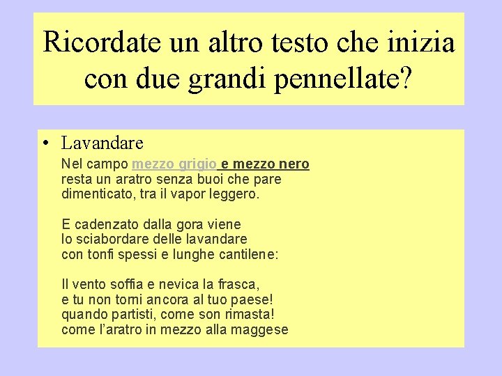 Ricordate un altro testo che inizia con due grandi pennellate? • Lavandare Nel campo