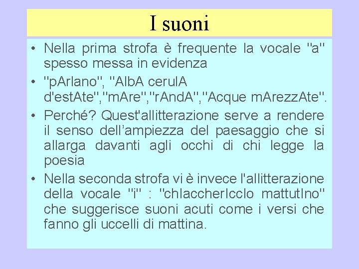 I suoni • Nella prima strofa è frequente la vocale "a" spesso messa in