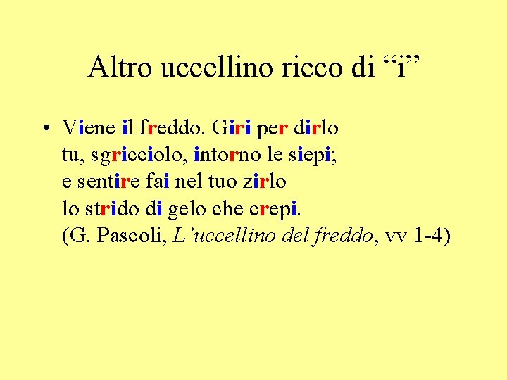 Altro uccellino ricco di “i” • Viene il freddo. Giri per dirlo tu, sgricciolo,