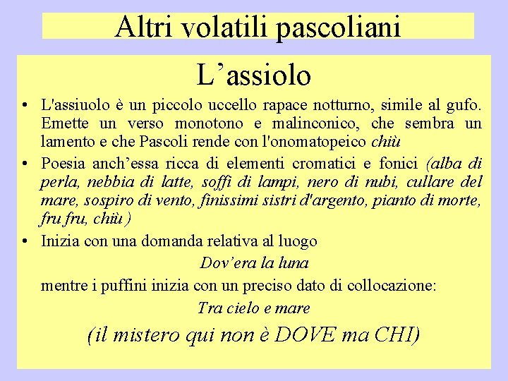 Altri volatili pascoliani L’assiolo • L'assiuolo è un piccolo uccello rapace notturno, simile al