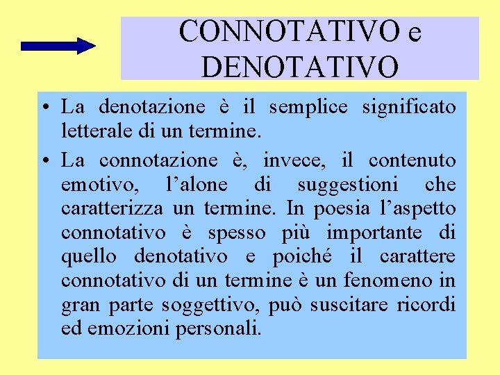 CONNOTATIVO e DENOTATIVO • La denotazione è il semplice significato letterale di un termine.