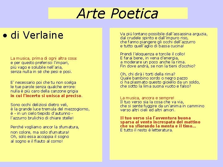 Arte Poetica • di Verlaine La musica, prima di ogni altra cosa: e per